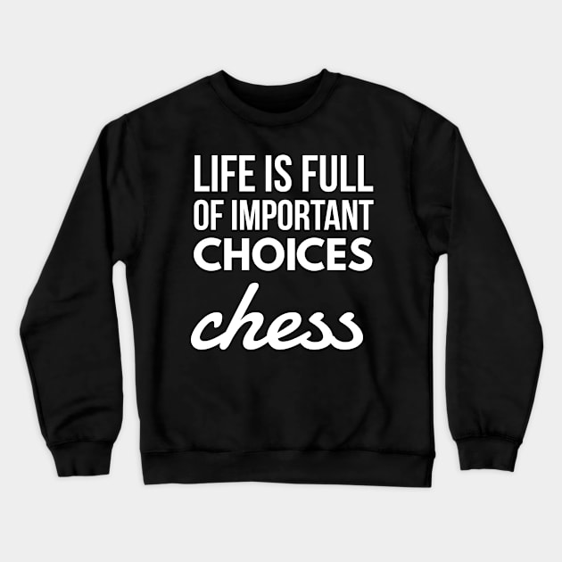 life is full of important choices chess Crewneck Sweatshirt by Art Cube